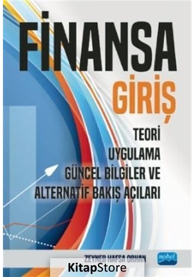 Finansa Giriş: Teori - Uygulama - Güncel Bilgiler ve Alternatif Bakış Açıları - Zeyneb Hafsa Orhan - Nobel Akademik Yayıncılık