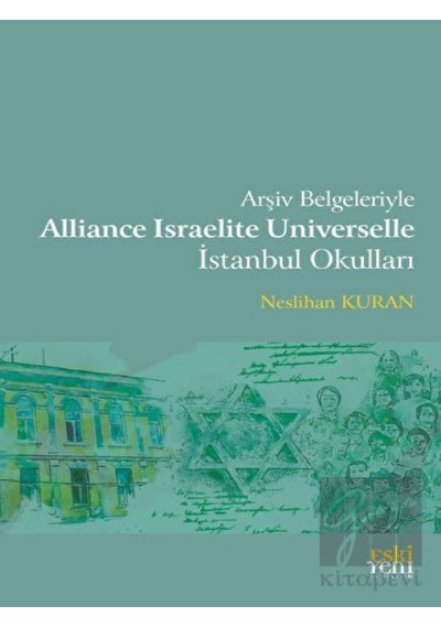 Arşiv Belgeleriyle Alliance Israelite Universelle İstanbul Okulları -  Eski Yeni Yayınları
