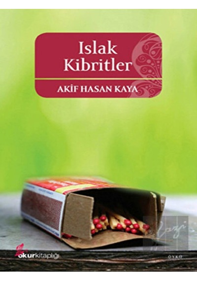 Islak Kibritler - Akif Hasan Kaya - Okur Kitaplığı