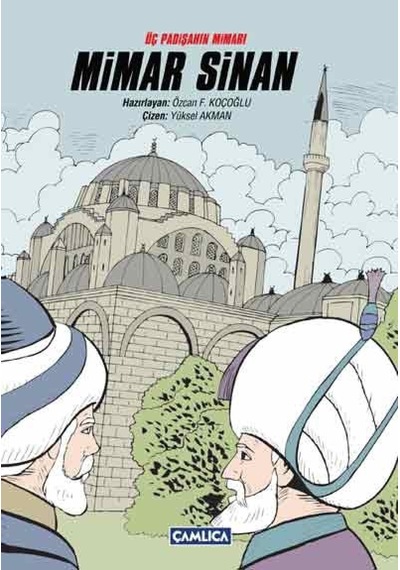 Üç Padişahın Mimarı Mimar Sinan- Çamlıca Basım Yayın