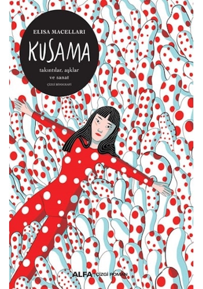 Kusama: Takıntılar Aşklar ve Sanat - Elsa Maceraları- Alfa Yayıncılık