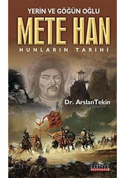 Mete Han-Hunların Tarihi - Arslan Tekin - Kariyer Yayınları