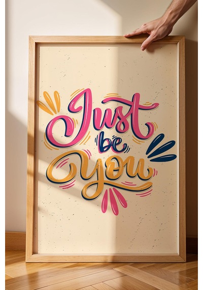 Just Be You Çerçeveli Tablo - Sadece Kendin Ol Yazılı Motivasyon Poster Tablo