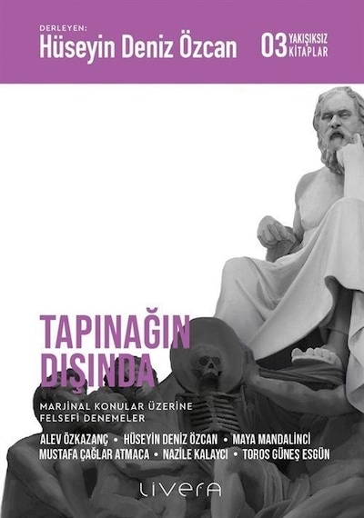 Tapınağın Dışında: Marjinal Konular Üzerine Felsefi Denemeler - Yakışıksız Kitaplar 3- Livera Yayınevi