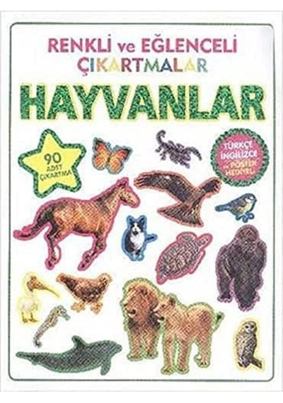 Renkli Ve Eğlenceli Çıkartmalar Hayvanlar: Türkçe İngilizce Ve Poster Hediyeli - 90 Adet Çıkartma