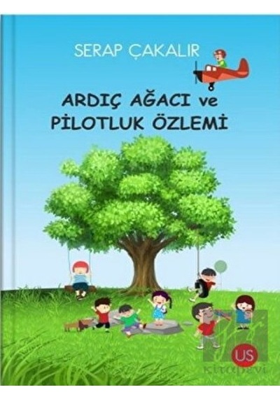 Ardıç Ağacı ve Pilotluk Özlemi - Serap Çakalır - Us Yayınları