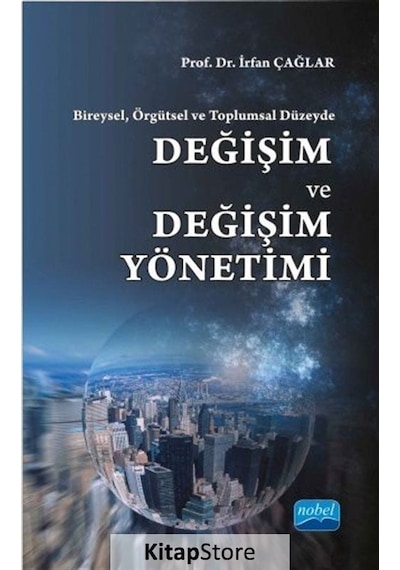 Değişim ve Değişim Yönetimi - İrfan Çağlar - Nobel Akademik Yayıncılık