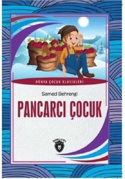 Pancarcı Çocuk-Dünya Çocuk Klasikleri - Samed Behrengi - Dorlion Yayınevi