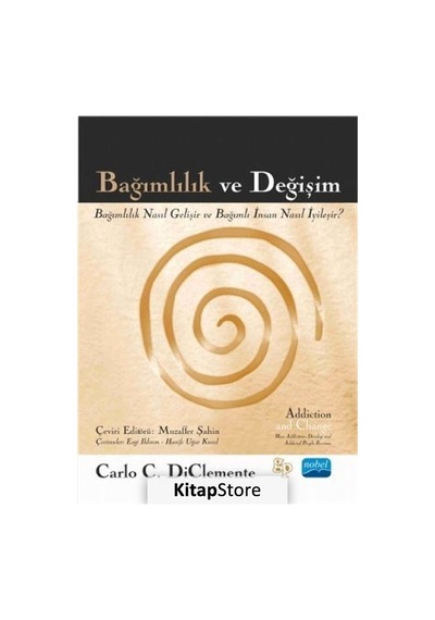 Bağımlılık ve Değişim - Carlo C. Diclemente - Nobel Akademik Yayıncılık
