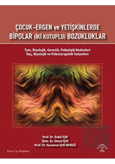 Çocuk-Ergen ve Yetişkinlerde Bipolar - İki Kutuplu Bozukluklar - Erdal Işık - Ema Tıp Kitabevi