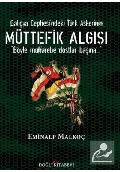Galiçya Cephesi'ndeki Türk Askerinin Müttefik Algısı - Eminalp Malkoç - Doğu Kitabevi