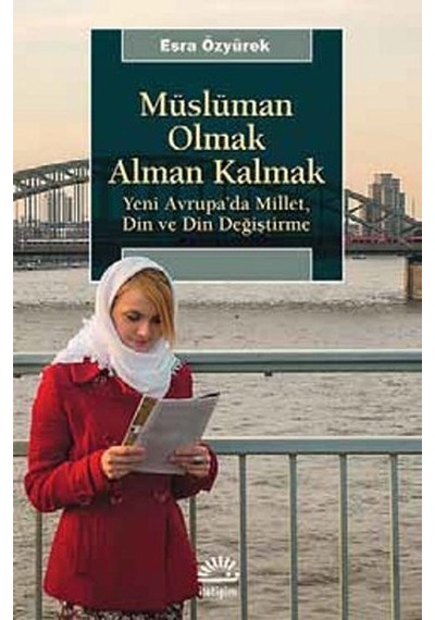 Müslüman Olmak Alman Kalmak - Esra Özyürek - İletişim Yayınları