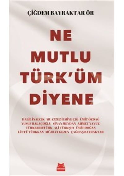 Ne Mutlu Türk'üm Diyene / Çiğdem Bayraktar Ör