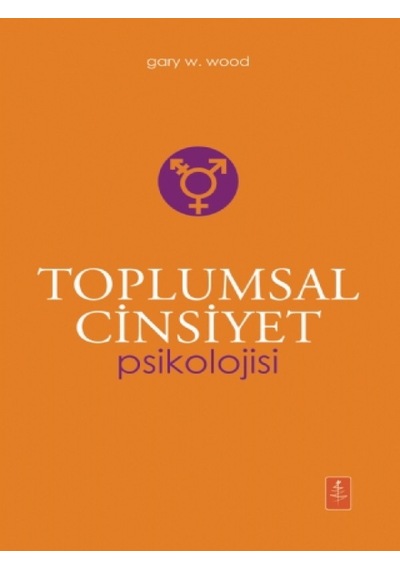 Toplumsal Cinsiyet Psikolojisi - The Psychology Of Gender - Gary W. Wood - Nobel Yaşam