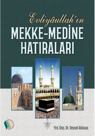 Evliyaullah’ın Mekke-Medine Hatıraları - Doç. Dr. Veysel Akkaya 9786053023708