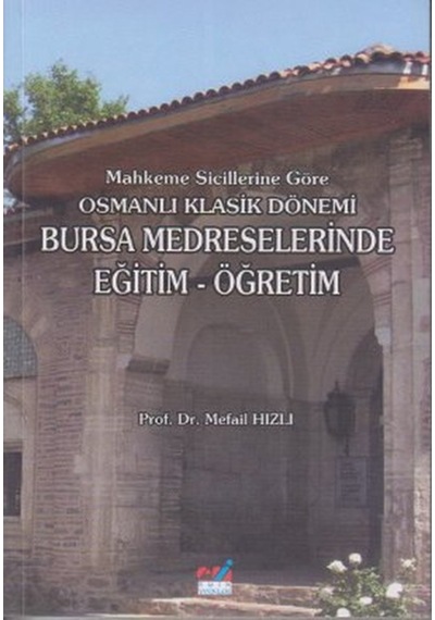 Mahkeme Sicillerine Göre Osmanlı Klasik Dönemi Bursa Medreselerin