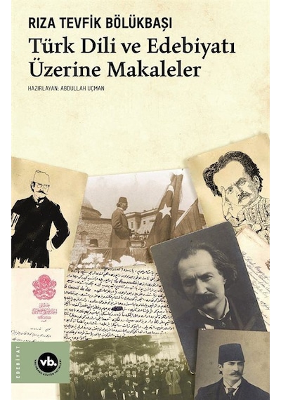 Türk Dili ve Edebiyatı Üzerine Makaleler - Rıza Tevfik Bölükbaşı - VakıfBank Kültür Yayınları