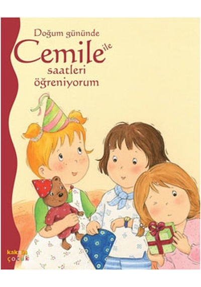 Doğum Gününde Cemile ile Saatleri Öğreniyorum - Aline de Petingy - Kaknüs Yayınları