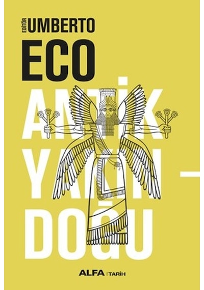 Antik YakınDoğu - Umberto Eco - Alfa Yayıncılık