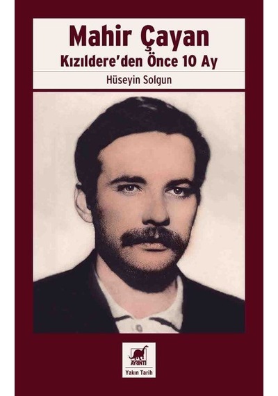 Mahir Çayan - Kızıldere'den Önce 10 Ay - Hüseyin Solgun - Ayrıntı Yayınları