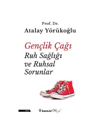 Gençlik Çağı Ruh Sağlığı ve Ruhsal Sorunlar - Atalay Yörükoğlu - İnkılap Kitabevi