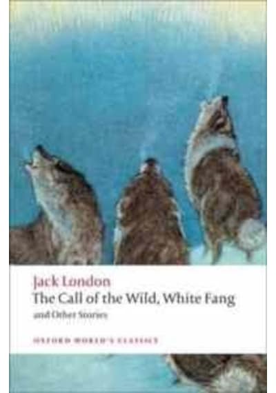 The Call Of The Wild. White Fang And Other Stories