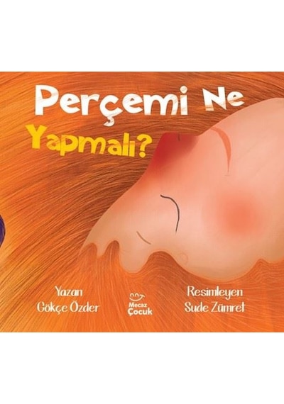 Perçemi Ne Yapmalı? - Gökçe Özder - Mecaz Çocuk