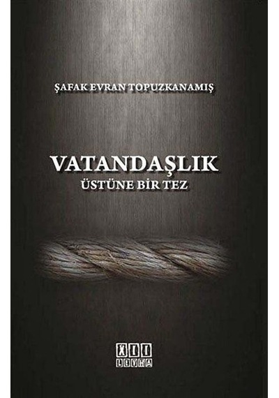 Vatandaşlık Üstüne Bir Tez / Şafak Evran Topuzkanamış