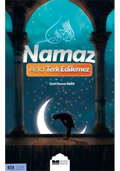 Namaz Asla Terkedilmez  - Eşref Hamza İnan  - Siyer Yayınları