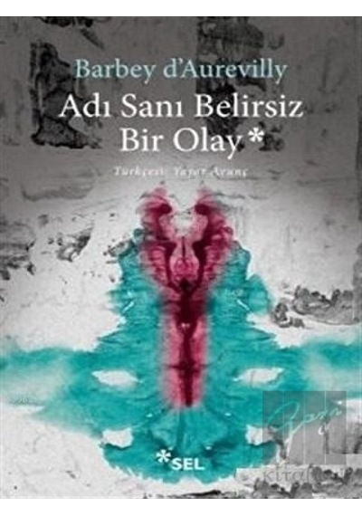 Adı Sanı Belirsiz Bir Olay - Barbey D'Aurevilly - Sel Yayıncılık