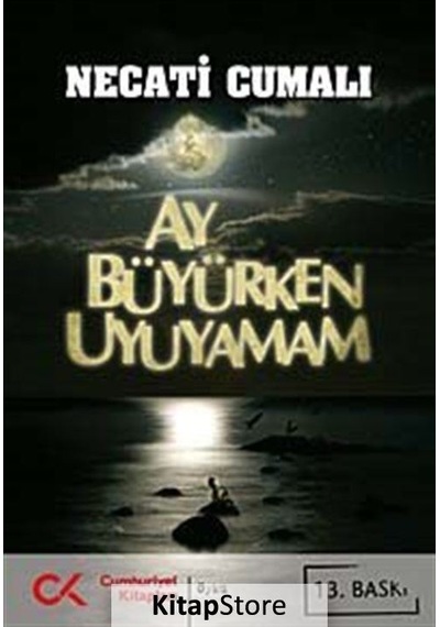 Ay Büyürken Uyuyamam -Bütün Eserleri 5- - Necati Cumalı