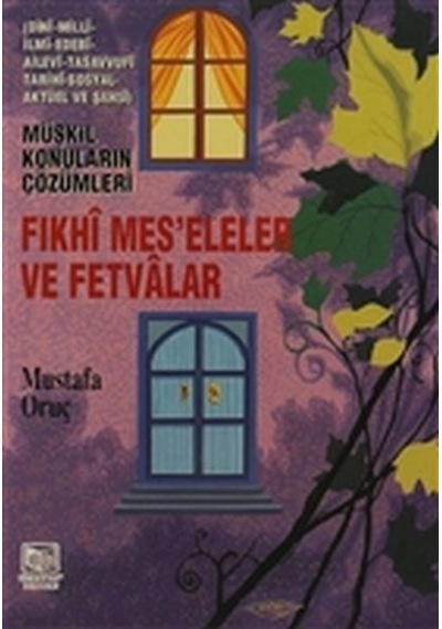 Fıkhi Mes’Eleler Ve Fetvalar - Müşkil Konuların Çözümleri