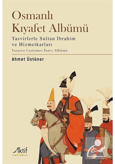 Osmanlı Kıyafet Albümü / Ahmet Üstüner