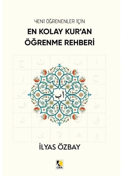 Yeni Öğrenenler İçin En Kolay Kur'an Öğrenme Rehberi / İlyas Ö...