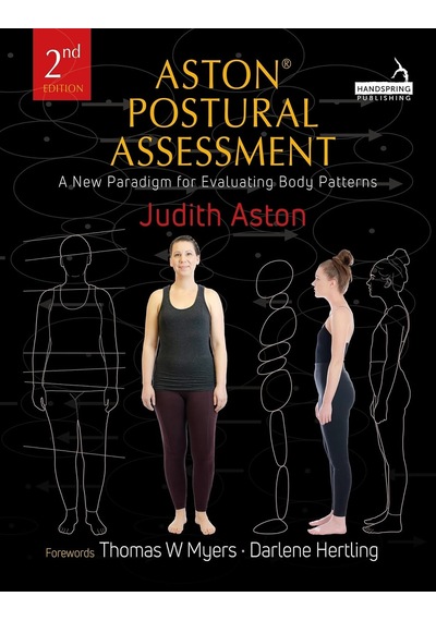 Aston Postural Assessment: A New Paradigm For Observing And Evaluating Body Patterns