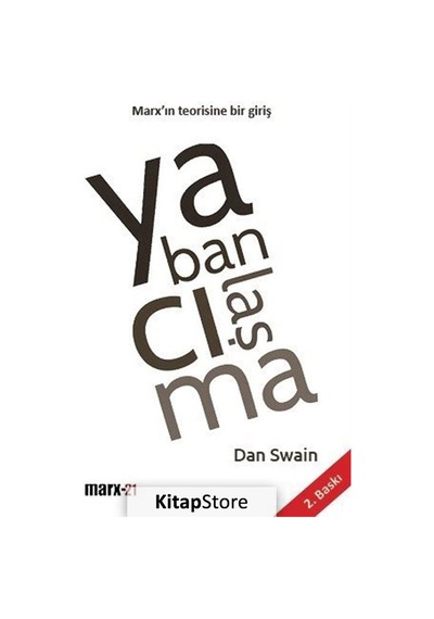 Yabancılaşma-Marx'ın Teorisine Bir Giriş - Dan Swain - Marx21 Yayınları
