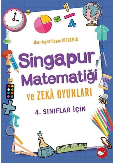 4.Sınıflar İçin Singapur Matematiği ve Zeka Oyunları - Hasan Topdemir - Beyaz Balina Yayınları