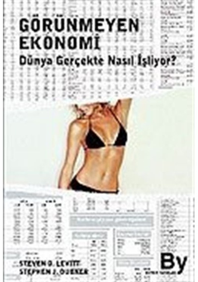 Görünmeyen Ekonomi - Dünya Gerçekte Nasıl İşliyor? - Steven D. Levitt - Boyner Yayınları