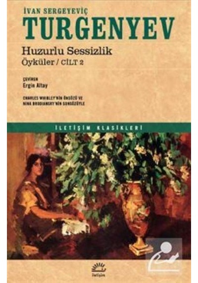 Huzurlu Sessizlik Öyküler - Cilt 2 - Ivan Sergeyeviç Turgenyev - İletişim Yayınları