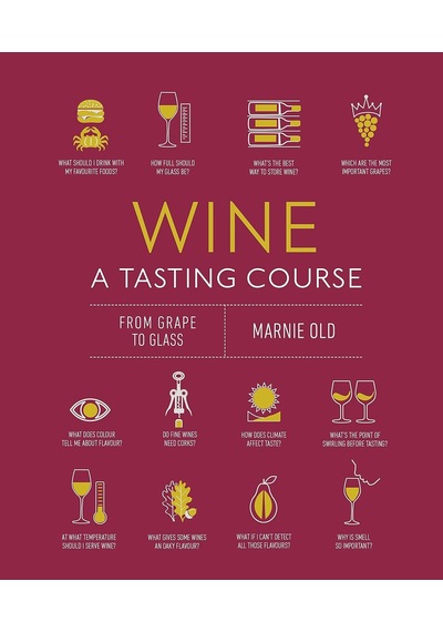 Wine A Tasting Course: From Grape To Glass