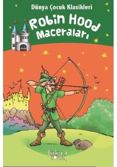 Robin Hood Maceraları - Dünya Çocuk Klasikleri - Howard Pyle - Koloni Çocuk Yayınları