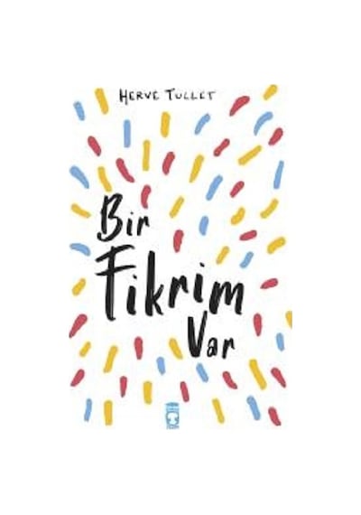 Bir Fikrim Var - Herve Tullet - Timaş Çocuk