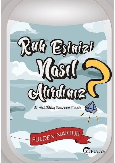 Ruh Eşinizi Nasıl Alırdınız? - Bir Akut Tektaş Sendromu Masalı - Fulden Nartur - Eftalya Yayınları