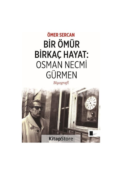 Bir Ömür Birkaç Hayat: Osman Necmi Gürmen / Ömer Sercan