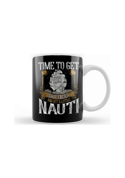 Time To Get Ship Faced And Get A Little Nauti Pun Kupa Bardak Porselen No8783 Karışık