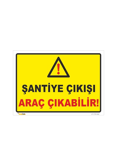ŞANTİYE ÇIKIŞI ARAÇ ÇIKABİLİR LEVHASI