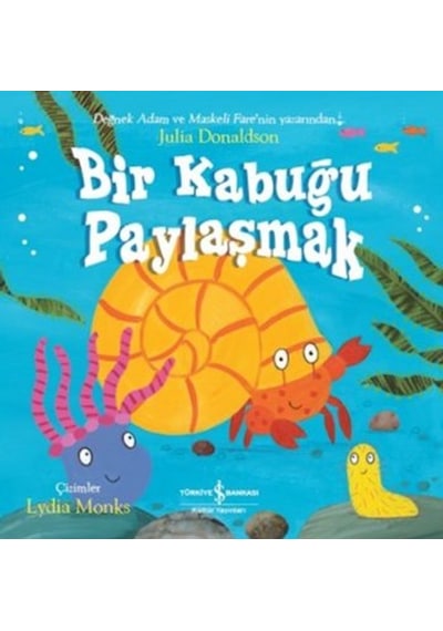 Bir Kabuğu Paylaşmak - Julia Donaldson - İş Bankası Kültür Yayınları
