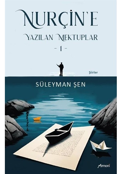 Nurçin'e Yazılan Mektuplar 1 / Süleyman Şen