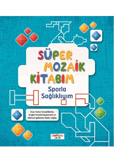 Süper Mozaik Kitabım - Sporla Sağlıklıyım - Asena Meriç - Yediveren Çocuk
