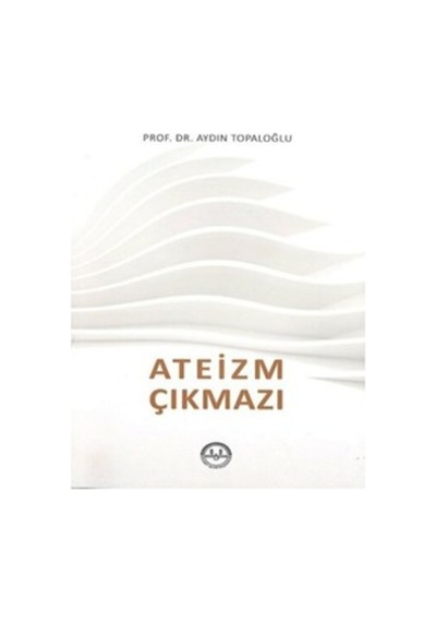 Ateizm Çıkmazı / Aydın Topaloğlu